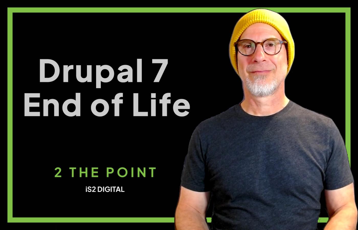 Drupal 7 End of Life - 2 THE POINT